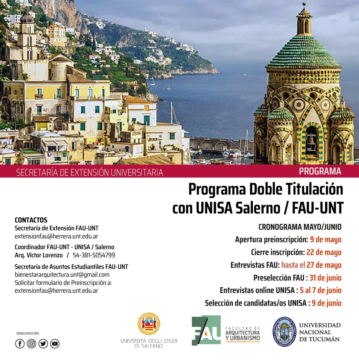 DOBLE TITULACIÓN:
UNIVERSITÁ DEGLI STUDI DI SALERNO (UNISA)/ FAC. DE ARQUITECTURA Y URBANISMO DE LA UNIVERSIDAD NACIONAL DE TUCUMAN

Contactos:
FAU/UNT
extensionfau@herrera.unt.edu.ar
Coordinador FAU-UNT/UNISA.  Arq. Víctor Lorenzo
54 - 3815054799
titolorenzo12345@gmail.com