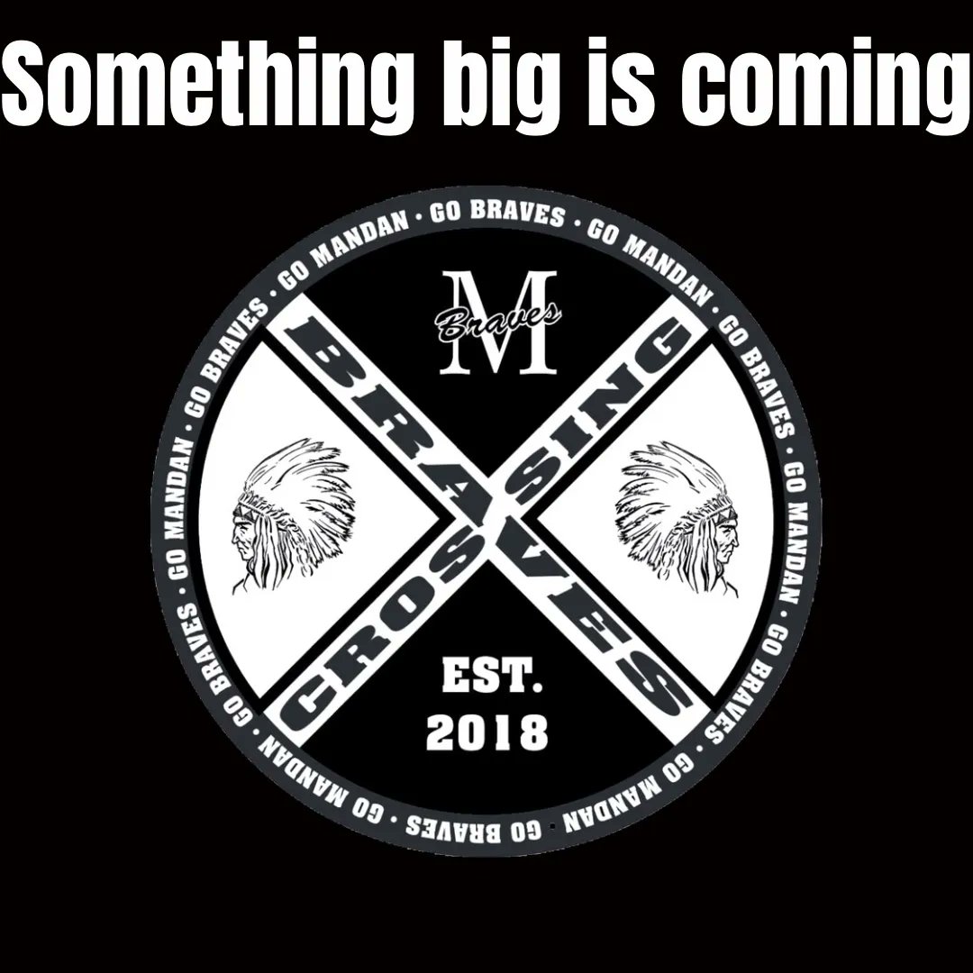 Something big is on the horizon, follow our social media pages to stay up to date on this  upcoming event.

#MandanBraves #mandansports #mandanschools