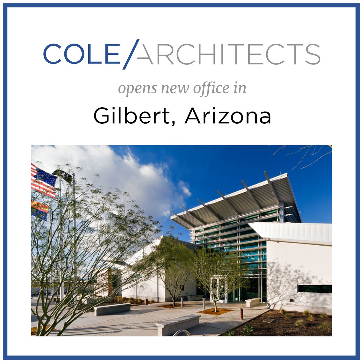 We are excited to announce that COLE Architects has expanded with a new office in Gilbert, Arizona!