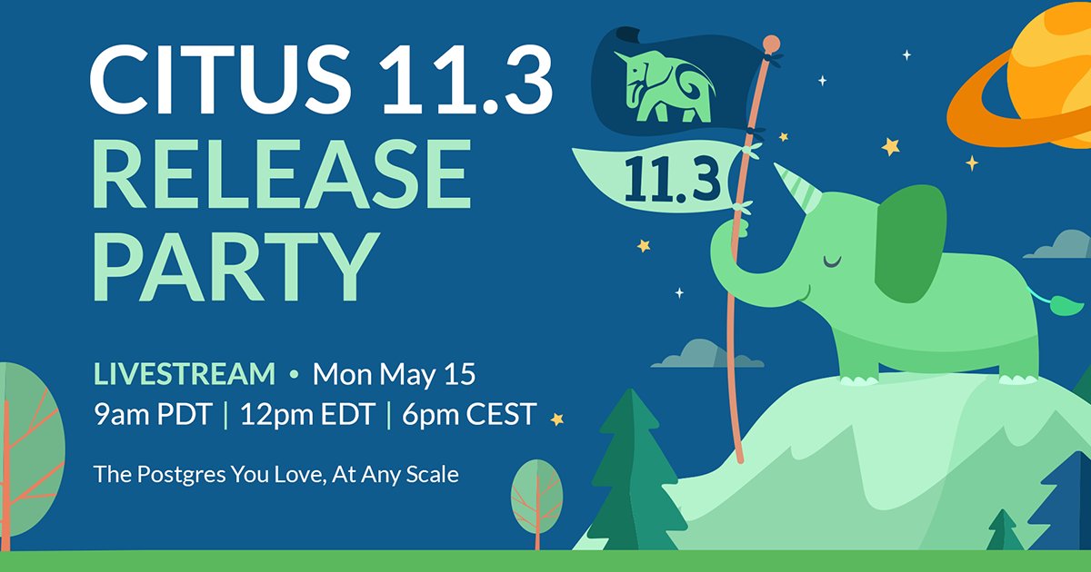 Citus Data (@citusdata) on Twitter photo Join us for the Citus 11.3 release party 🥳livestream on Mon May 15 @ 9am PDT (UTC -7). Citus database 11.3 🦄🐘is out and <a href="/clairegiordano/">Claire Giordano ✨</a>, <a href="/JelteF/">Jelte Fennema-Nio</a> will host a show & tell with Citus engineers—demos and Q&A of distributed <a href="/PostgreSQL/">PostgreSQL</a> 🐘. evt.to/aosgehdiw Join us for the Citus 11.3 release party 🥳livestream on Mon May 15 @ 9am PDT (UTC -7). Citus database 11.3 🦄🐘is out and <a href="/clairegiordano/">Claire Giordano ✨</a>, <a href="/JelteF/">Jelte Fennema-Nio</a> will host a show & tell with Citus engineers—demos and Q&A of distributed <a href="/PostgreSQL/">PostgreSQL</a> 🐘. evt.to/aosgehdiw