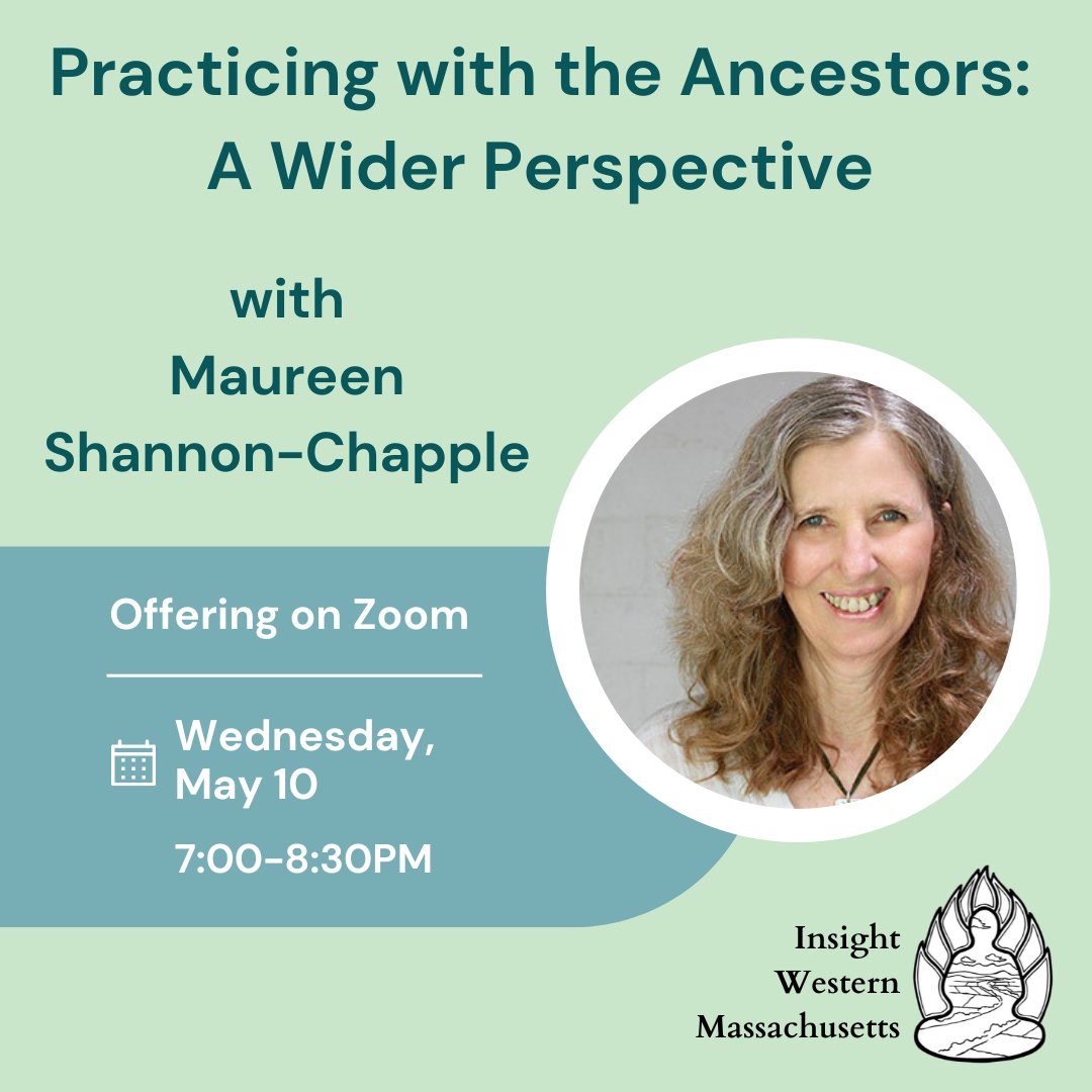 Join us this Wednesday, May 10 from 7-8:30pm ET via Zoom for an Open Community Practice and Dharma Talk - “Practicing with the Ancestors: A Wider Perspective” - with Maureen Shannon-Chapple. All are welcome.
This offering is Zoom only. More info here: flipcause.com/secure/event_s…