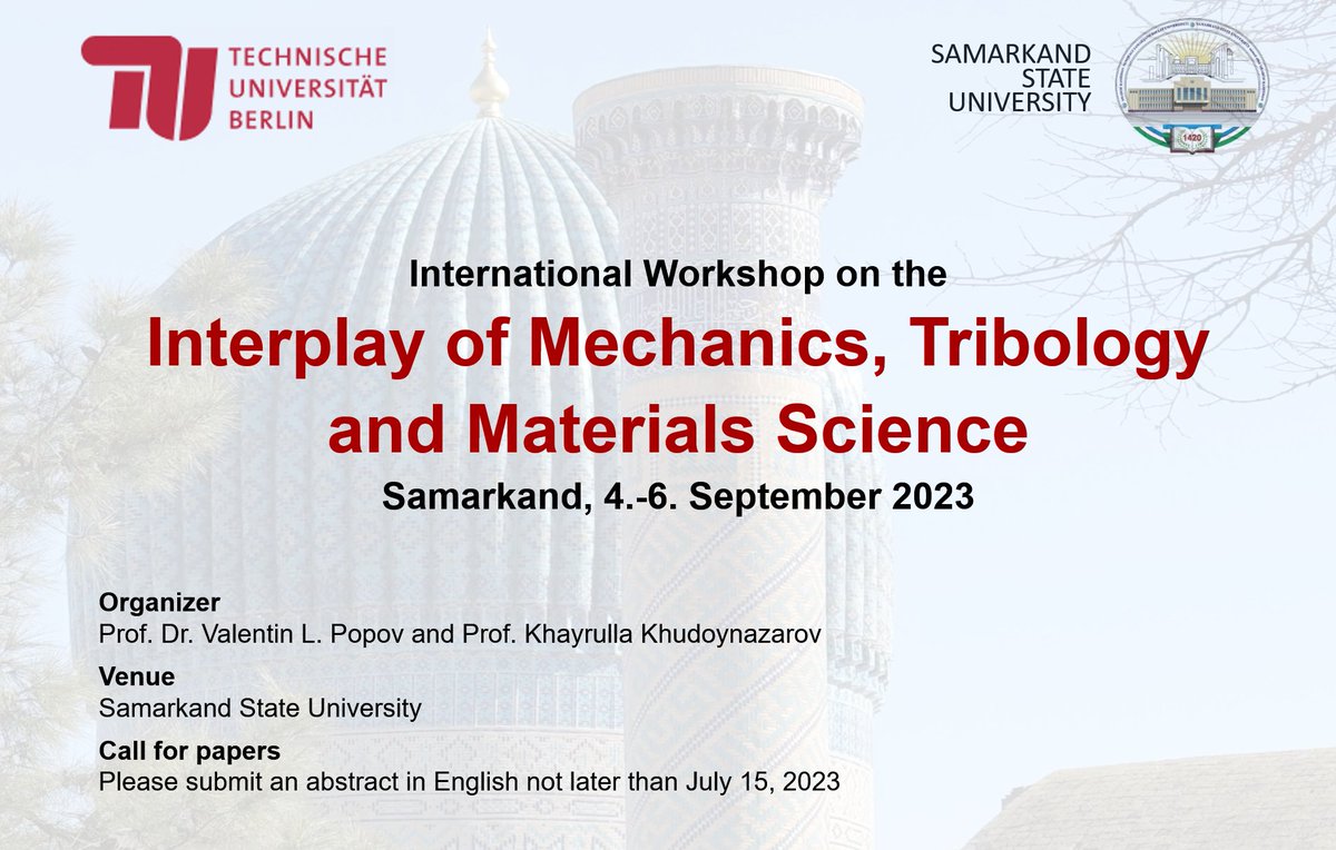 Friction_Berlin's tweet image. International Workshop &quot;Interplay of Mechanics, Tribology and Materials Science&quot; will take place at the
Samarkand State University, Uzbekistan, 4.-6. September 2023. Please submit an abstract not later than July 15, 2023 to j.starcevic@tu-berlin.de
tu.berlin/reibungsphysik…