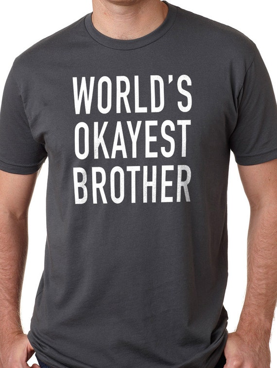 Brother Gift Brother World's Okayest Brother etsy.me/3rnffGp #brothergift #world'sokayest #brothershirt #birthdaygift #funnytshirt @etsymktgtool