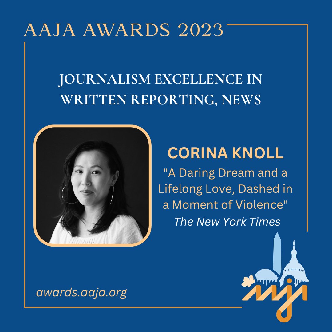 Asian American Journalists Association est. 1981 (@aaja) on Twitter photo Our 2023 Excellence in Written Reporting, News Award goes to <a href="/corinaknoll/">Corina Knoll</a> for āA Daring Dream and a Lifelong Love, Dashed in a Moment of Violenceā for <a href="/nytimes/">The New York Times</a>. #AAJAKudos, <a href="/corinaknoll/">Corina Knoll</a>! bit.ly/3M7ufn9 #AAPIHM Our 2023 Excellence in Written Reporting, News Award goes to <a href="/corinaknoll/">Corina Knoll</a> for āA Daring Dream and a Lifelong Love, Dashed in a Moment of Violenceā for <a href="/nytimes/">The New York Times</a>. #AAJAKudos, <a href="/corinaknoll/">Corina Knoll</a>! bit.ly/3M7ufn9 #AAPIHM