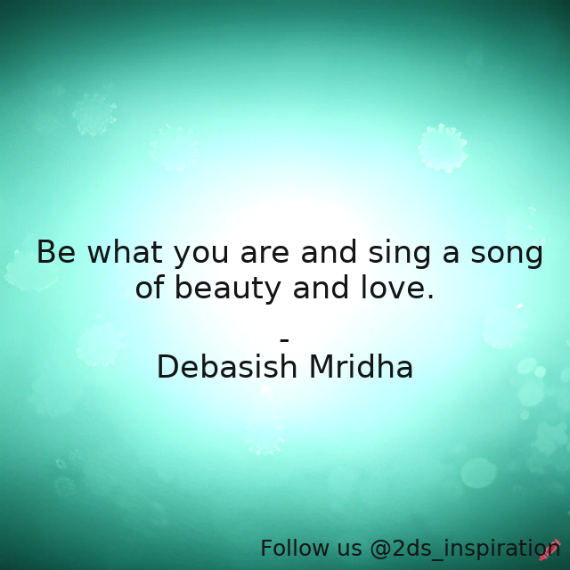 Author - Debasish Mridha

#91624 #quote #bewhatyouare #beauty #debasishmridha #debasishmridhamd #inspirational #love #philosophy #quotes #singasongofbeauty