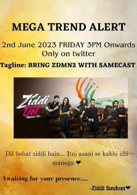 Hola ZIDDIANS
Get ready to again set the twitter on fire and showcase the demand we have for our beloved show #ziddidilmaanena with a big twitter trend.
Date: 2 June 2023 from 3 PM Onwards
Tagline: BRING ZDMN2 WITH SAMECAST
United We Stand, Together We Win
#MoRan #SidSa #Koezi