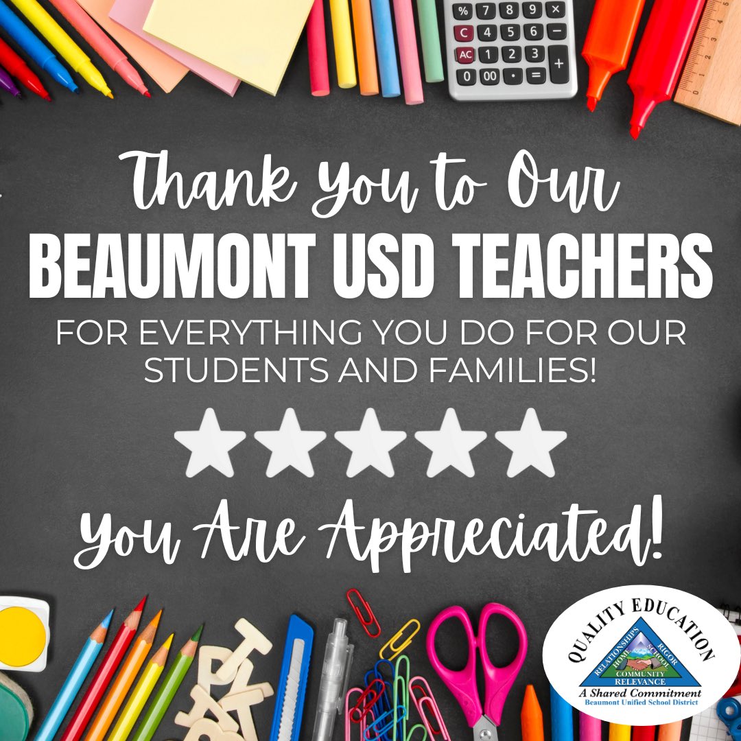Happy Teacher Appreciation Week! May 8-12. #GoFirst #BeaumontUSD #HomeSchoolCommunity