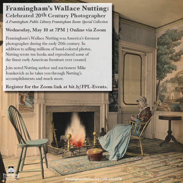 Framingham’s Wallace Nutting: Celebrated 20th Century Photographer
Wed May 10 - 7-8pm
Online via Zoom
Full Info: framinghamlibrary.org/calendar/event… 

Please register for the Zoom link at bit.ly/FPL-Events by 5PM on May 10.

#CityOfFramingham #FraminghamPublicLibrary #FraminghamLibrary