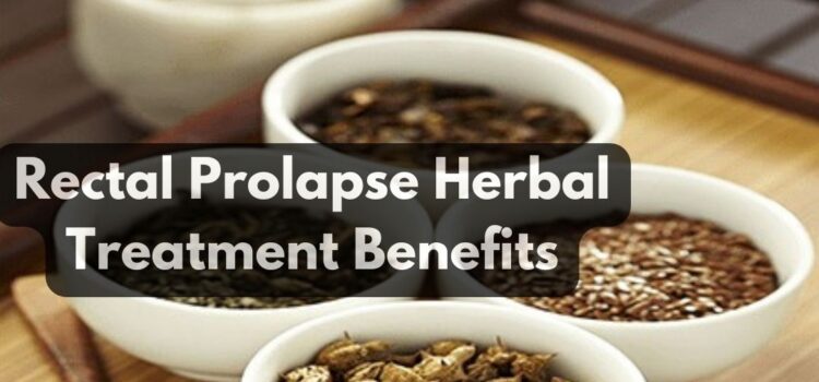 Rectal Prolapse #HerbalTreatment Benefits Visit us bit.ly/3UdpuKQ