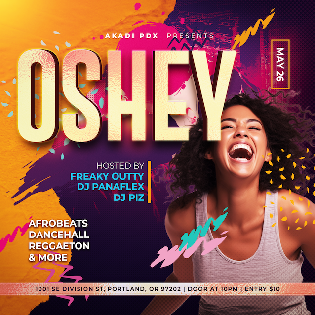 New event, May 26 at Akadi PDX. Details at djpanaflex.com/events/oshey/