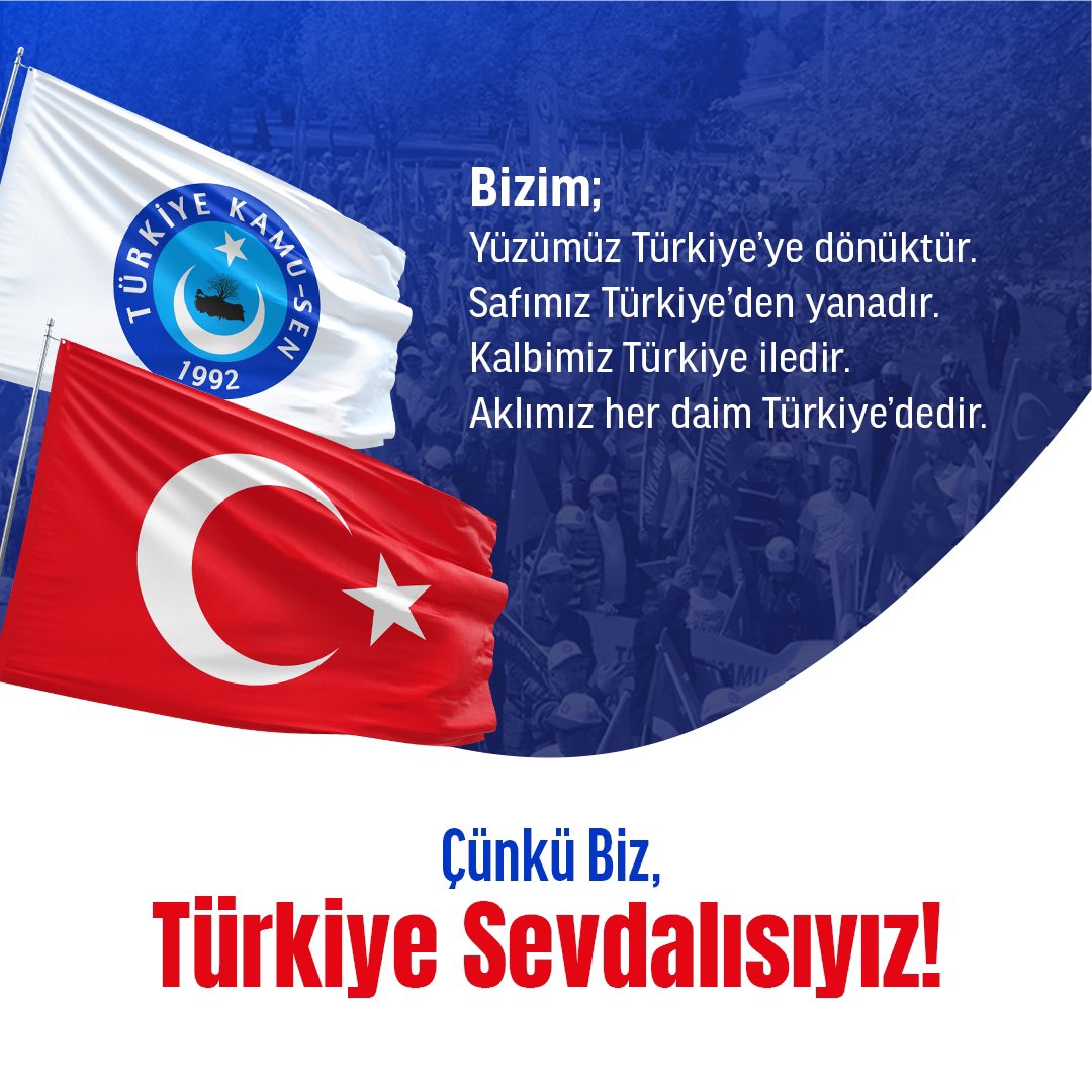 BİZİM AKLIMIZDA HEP TÜRKİYE VAR!

Türkiye <a href="/Kamu_Sen/">Türkiye Kamu-Sen</a> ’in değişmez şiarı “Türkiye sevdamız, ekmek için kavgamız” anlayışıdır.
Ekmek kavgasının, yani gerçek sendikacılığın adresi Türkiye Kamu Sen’dir.

Ama biz, ekmek kavgamızın önüne Türkiye sevdamızı koymuşuz.
Çünkü, biliyor ve