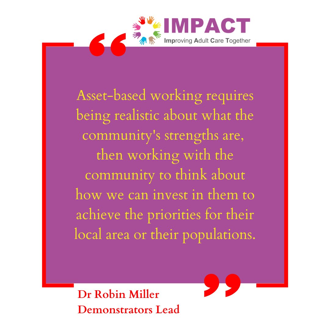 Asset-based working requires being realistic about what the community's strengths are. It allows us to invest in the right things to achieve the priorities for their local areas.

#IMPACT #ImprovingAdultCare