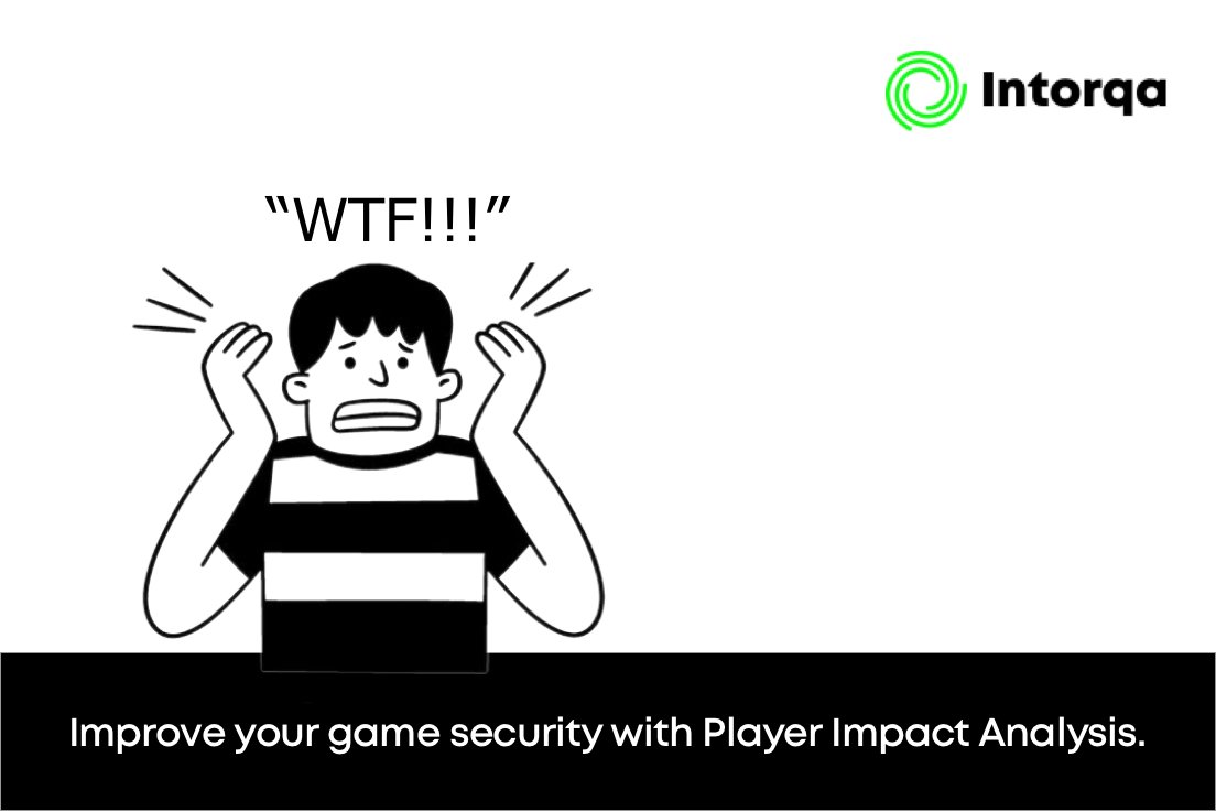 It's only when you know how your players are feeling that you can start making things better.

Find out how Intorqa's Player Impact Analysis can help your Game Security team at intorqa.com