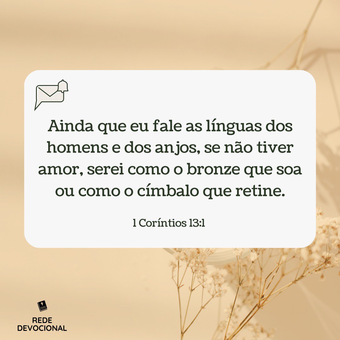 rededevocional's tweet photo. 📖 Poderia falar todas as línguas que são faladas na terra e até no céu, mas, se não tivesse amor, as minhas palavras seriam como o som de um gongo ou como o barulho de um sino. 1Coríntios 13:1

✅ #versículo #versículododia #leiaabiblia #bíblia  #rededevocional #dia129 https://t.co/VCPPlfVisv