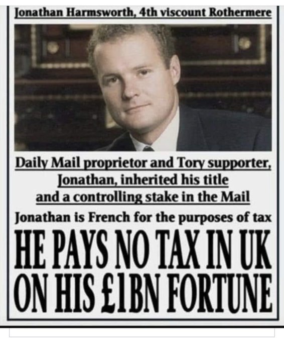 🔴DAILY MAIL:  TAX DODGER

This is Lord Rothermere - owner of the Daily Mail

He lives in a mansion in Monaco, he pays tax in France and identifies as French.

Daily Mail is registered in Bermuda and pays NO tax.