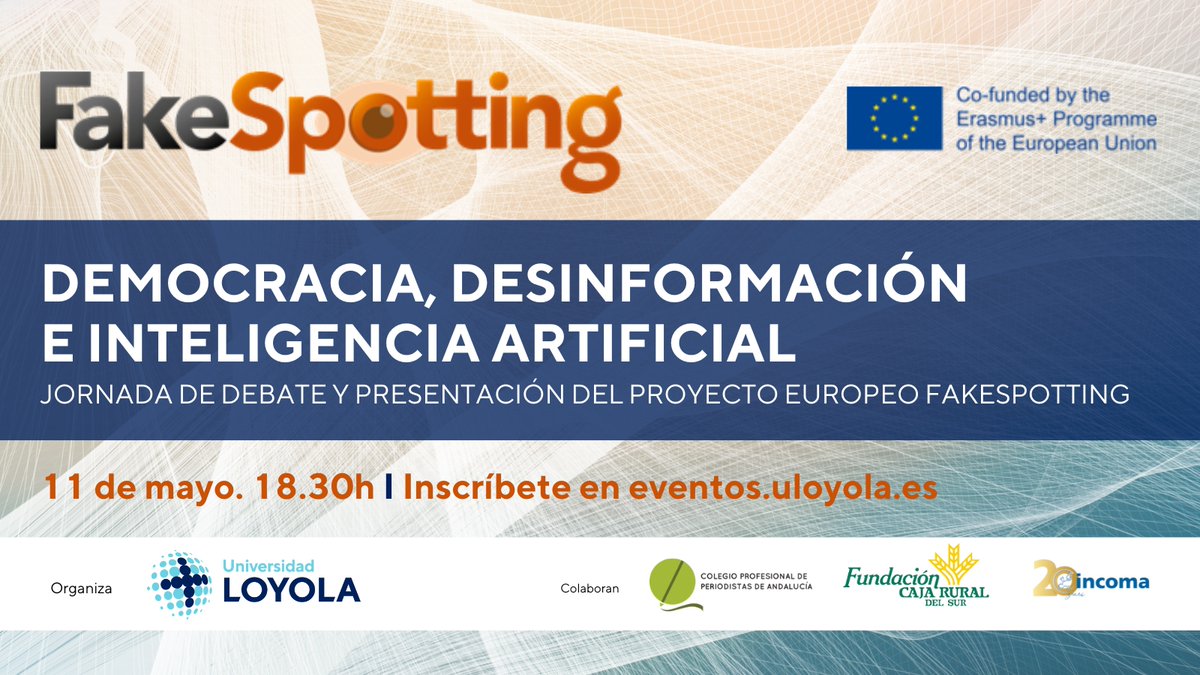 LoyolaAnd's tweet photo. El 11/05 en Fundación Caja Rural del Sur (Sevilla) presentamos resultados proyecto europeo #FakeSpotting, iniciativa que pretende formar a personas capaces de detectar la desinformación que se produce habitualmente en medios digitales. ¿Nos acompañas? ℹ️https://t.co/lz1qkAtbmA https://t.co/Ctfjz32ST4