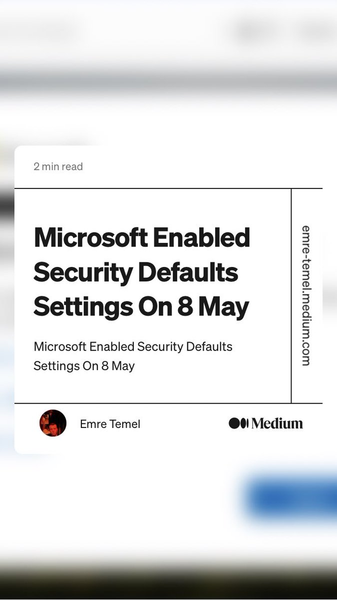 “Microsoft Enabled Security Defaults Settings On 8 May” by Emre Temel
emre-temel.medium.com/microsoft-enab…