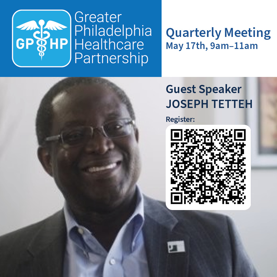 Greater Philadelphia Healthcare Partnership Quarterly Meeting
May 17th, 9am–11am
Register Here (forms.office.com/r/JSPDTZsMph)