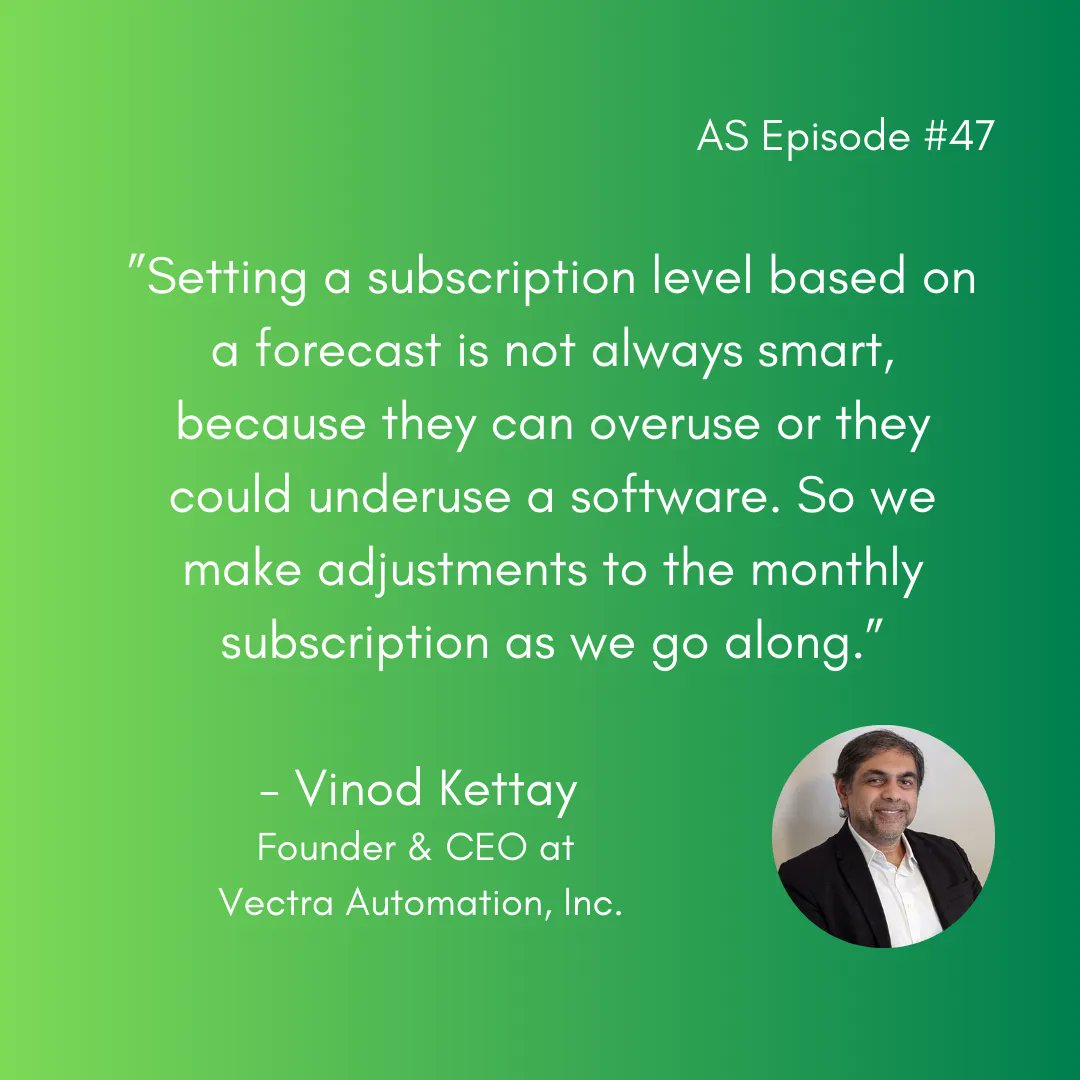 AutomatingS's tweet image. ”Setting a subscription level based on a forecast is not always smart, because they can overuse or they could underuse a software. So we make adjustments to the monthly subscription as we go along.”  #VinodKettay #VectraAutomationInc #JoeLangton #AutomatingSuccess #Podcast