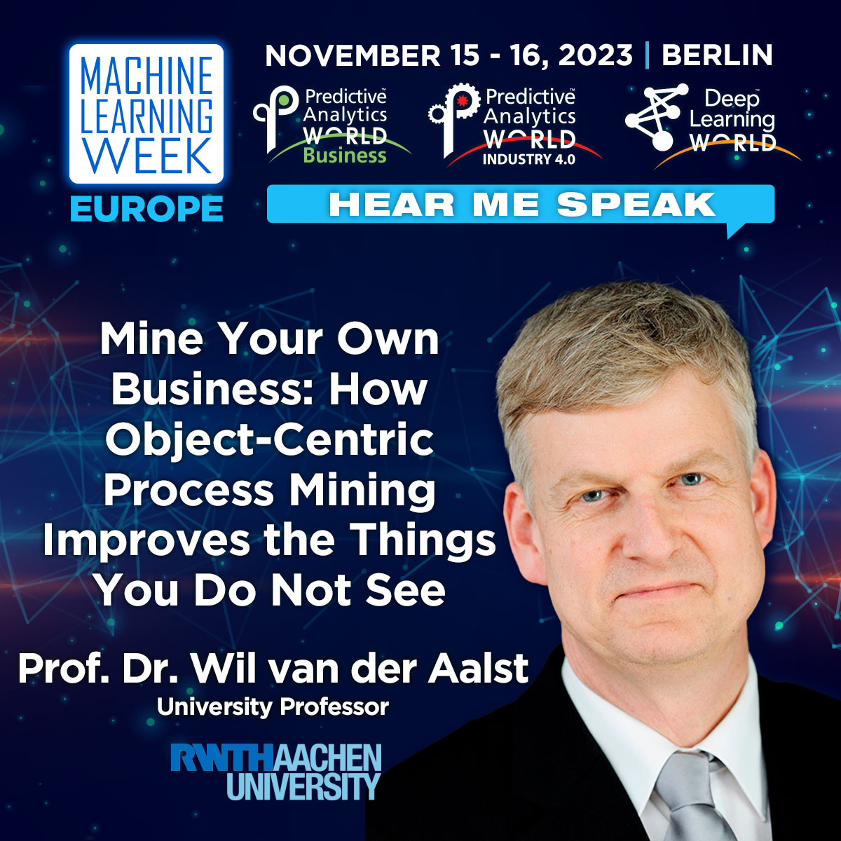 Hear Me Speak at Machine Learning Week Europe #mlweek in #Berlin in November 2023; register via machinelearningweek.eu. #machinelearning #processmining