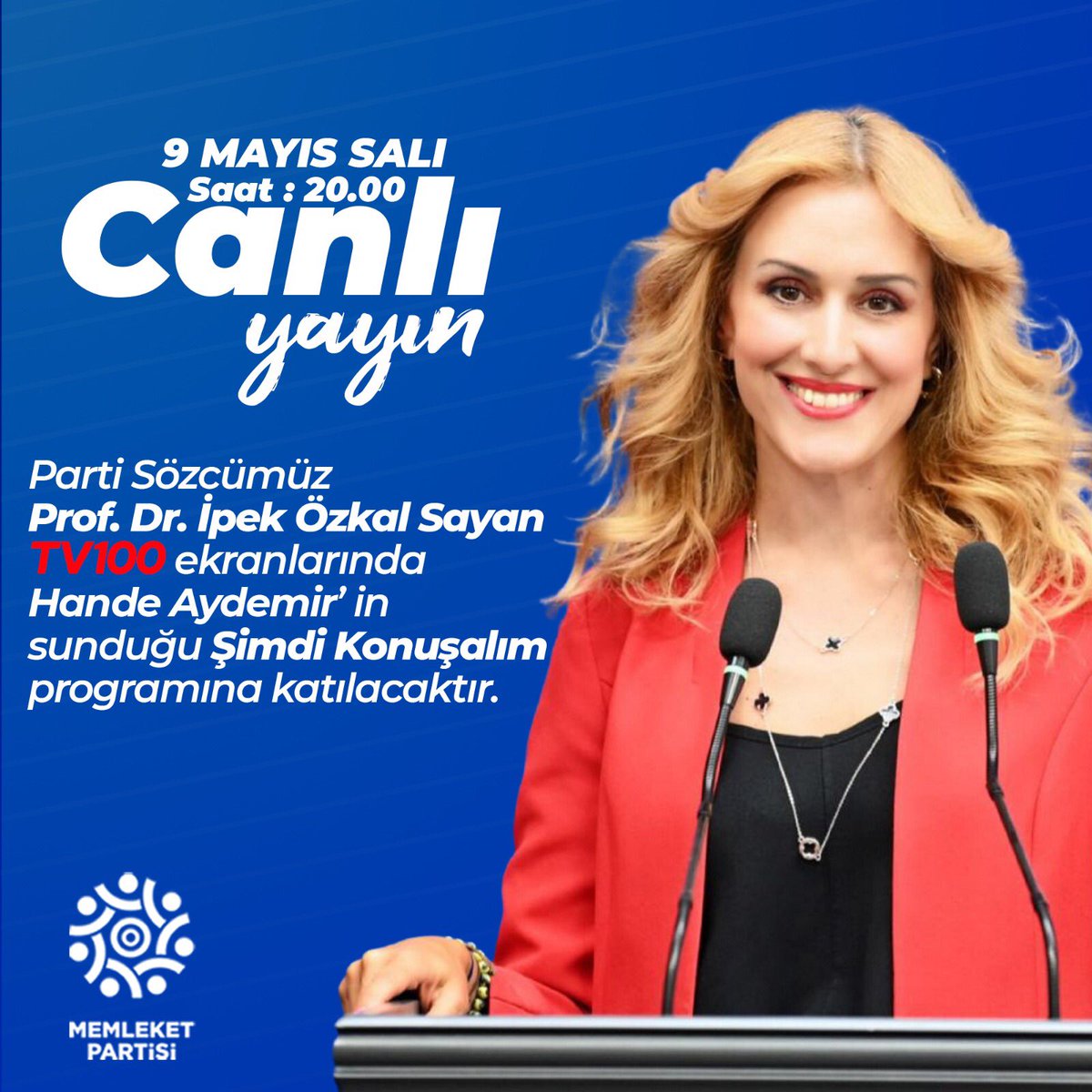 Parti Sözcümüz Prof. Dr. İpek Özkal Sayan, TV 100 ekranlarında yayınlanan Şimdi Konuşalım programının konuğu olacak.

Tarih: 9 Mayıs Salı 
Saat: 20.00