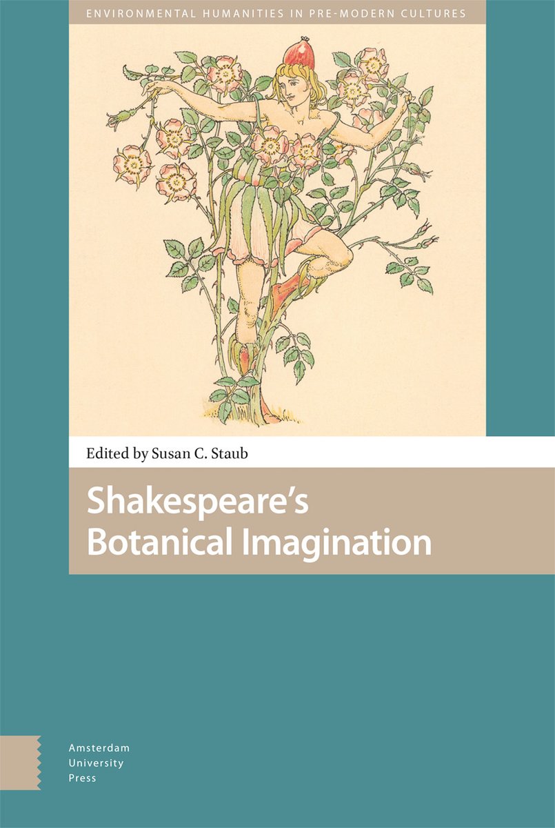Congratulations to Susan C. Staub & all the contributors to Shakespeare's Botanical Imagination, new from @AmsterdamUPress!
aup.nl/en/book/978946…

The book appears in the series Environmental Humanities in Pre-Modern Cultures, aup.nl/en/series/envi…

#planthumanities #envhist