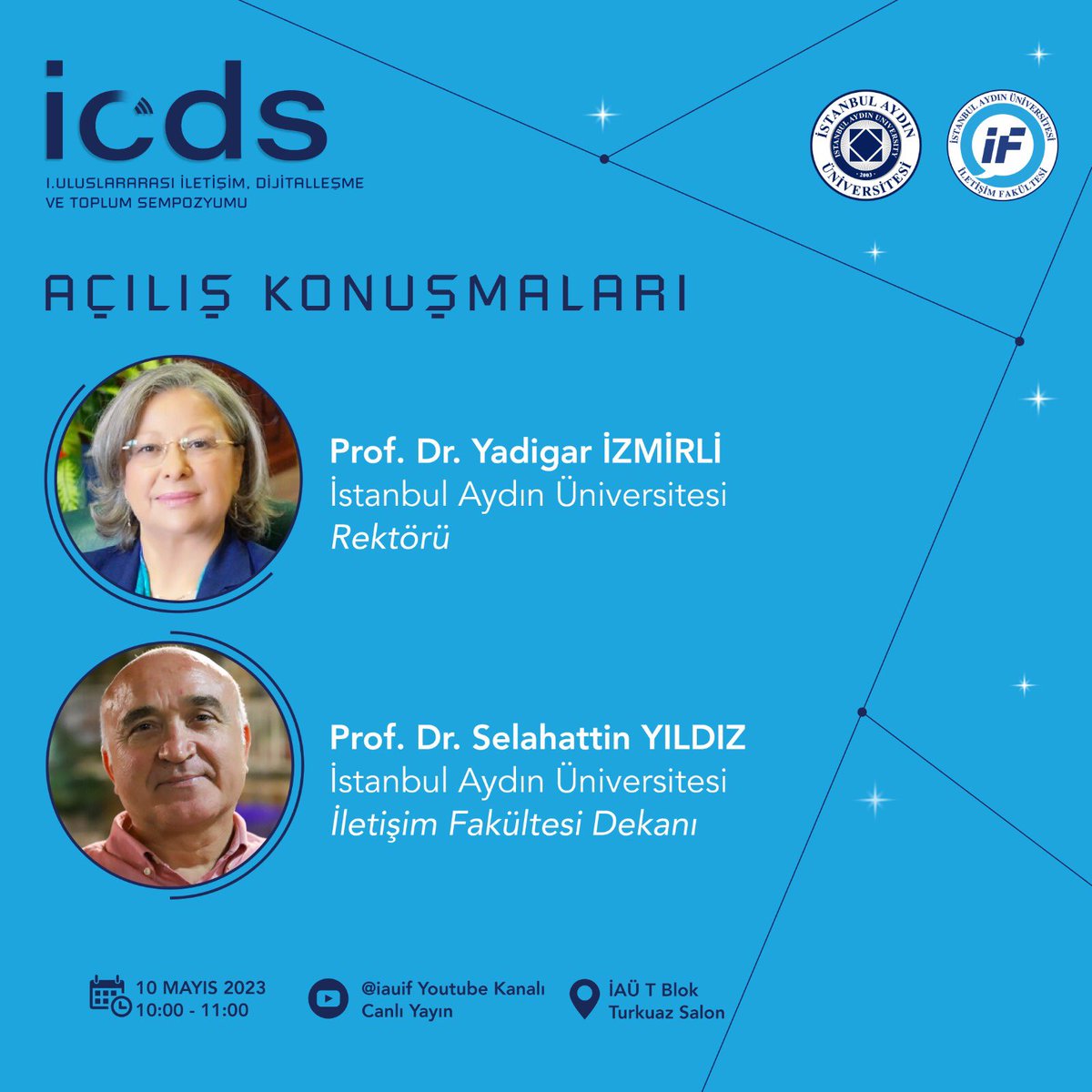 iauif's tweet photo. I. Uluslararası İletişim, Dijitalleşme ve Toplum Sempozyumu’nun Açılış Konuşmaları 10 Mayıs 2023 tarihinde İstanbul Aydın Üniversitesi Rektörü Prof. Dr. Yadigar İZMİRLİ ve İletişim Fakültesi Dekanı Prof. Dr. Selahattin YILDIZ tarafından gerçekleştirilecek. @Yadigarizmirli #ICDS https://t.co/eMchaFiuVH