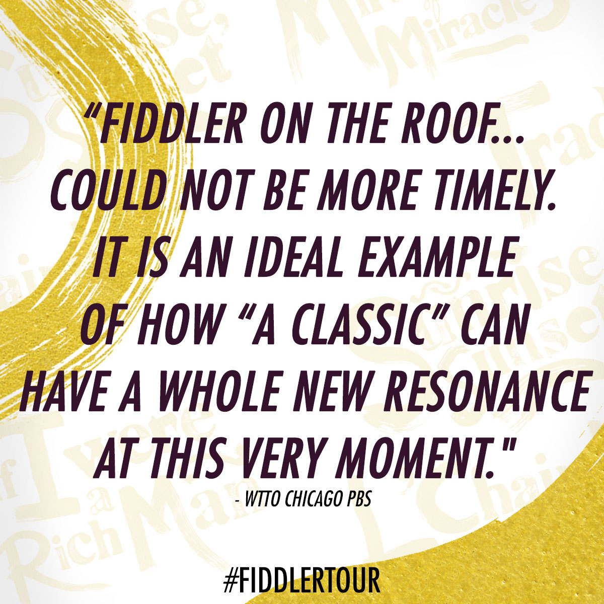 Don't miss the show rich with musical hits you know and love - Fiddler on the Roof is the heartwarming story of fathers and daughters, husbands and wives, and life, love and laughter. Visit FiddlerMusical.com and join us for our final weeks on tour!
