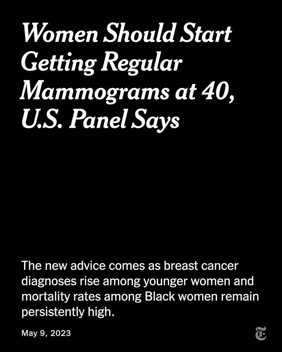 All women who are at average risk for breast cancer should start getting regular mammograms at age 40 instead of waiting until they are 50, as previously recommended, the U.S. Preventive Services Task Force said. nyti.ms/41mzhAz