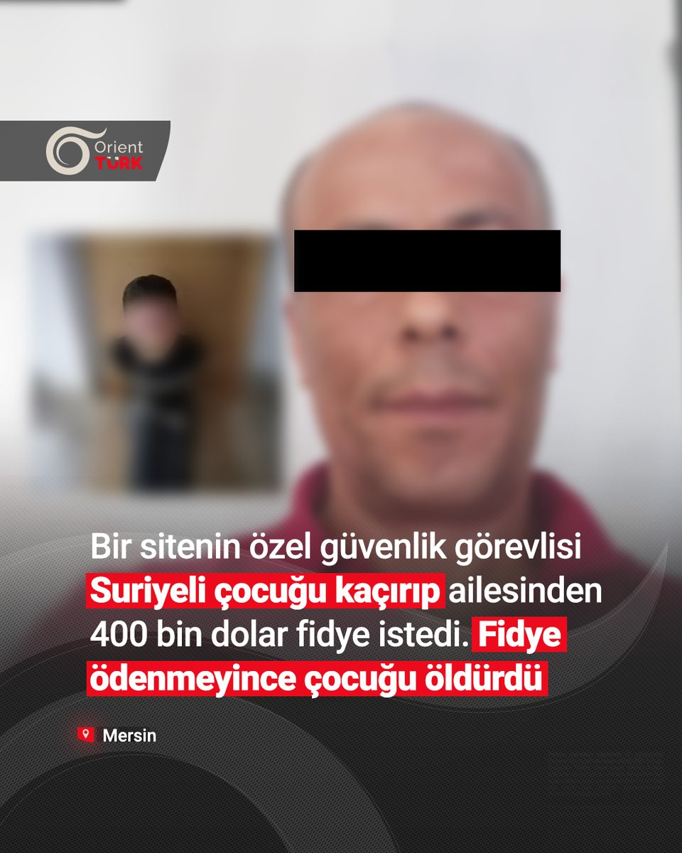 TurkOrient's tweet photo. #Mersin'de bir sitenin #güvenlik #görevlisi, çalıştıgı #sitede yaşayan #Suriyeli bir çocuğu kaçırıp ailesinden #400 bin #ABD #doları #fidye istedi. Fidyeyi almayınca da çocuğu #öldürdü.
#Orient_Türk https://t.co/6yWuBFR23Q