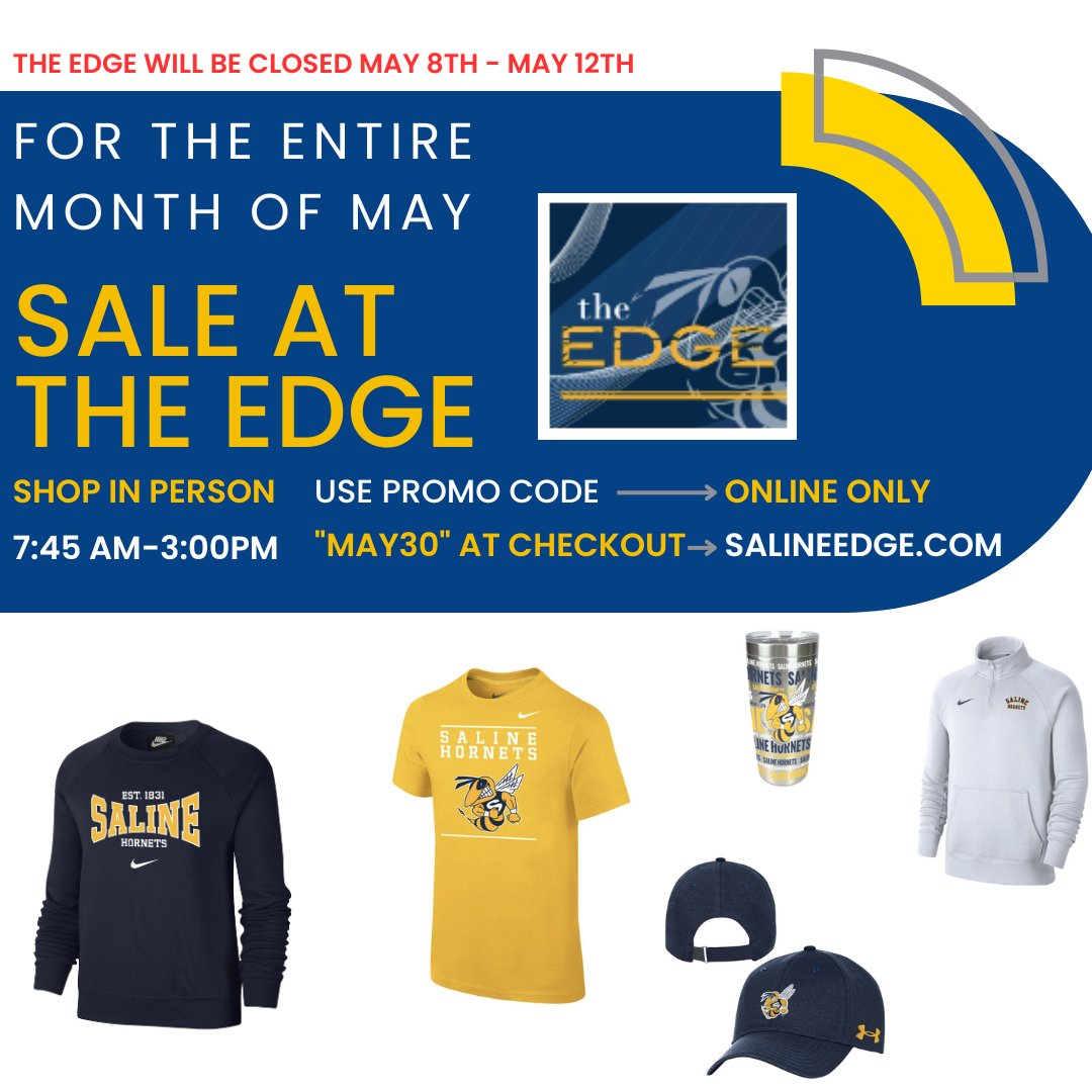 The EDGE is closed for in-person shopping May 8th to May 12th.  You can always order online at salineedge.com. Use the online promo code "May30" to save 30% off your total purchase for the month of May. *Coupon can not be used on Stadium chairs or food items.