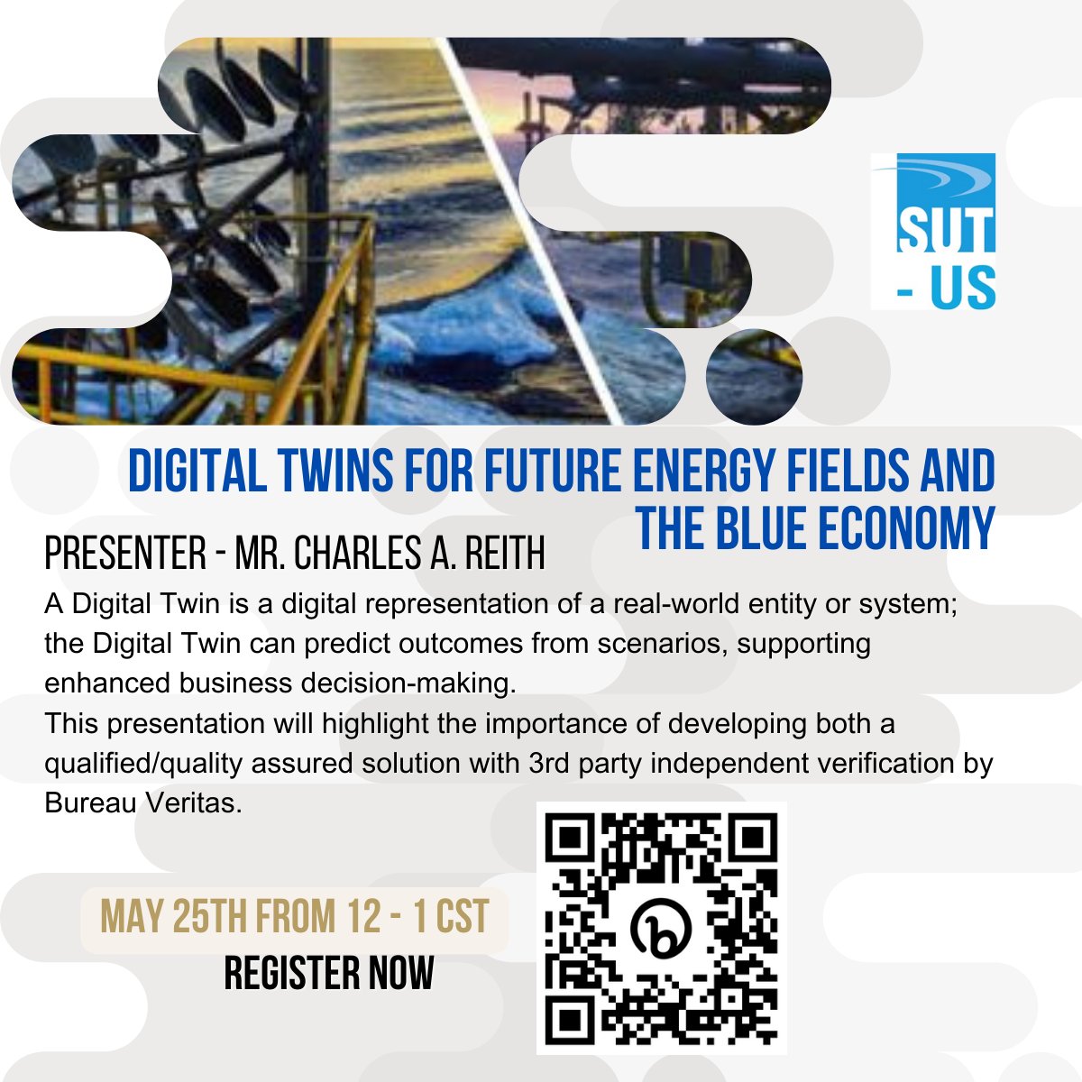 Join us in this upcoming Webinar presented by Charles A. Reith, "Digital Twins for Energy Fields and the Blue Economy". 

Register Now! Scan the QR Code below.

#webinar #blueeconomy #digitaltwin #digitaltwins #offshore #offshorewind  #subsea #subseaengineering
