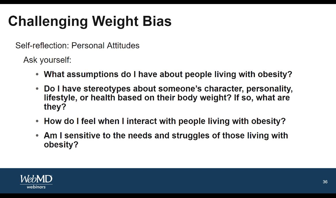 Appreciate this 💯#educational webinar by @WebMD for the general public on #weightbias by @JNadglowskiOAC - especially love the slide on how people can self reflect by examining personal #attitudes by asking these questions 👇@ObesityAction @StopWeightBias obesityaction.org