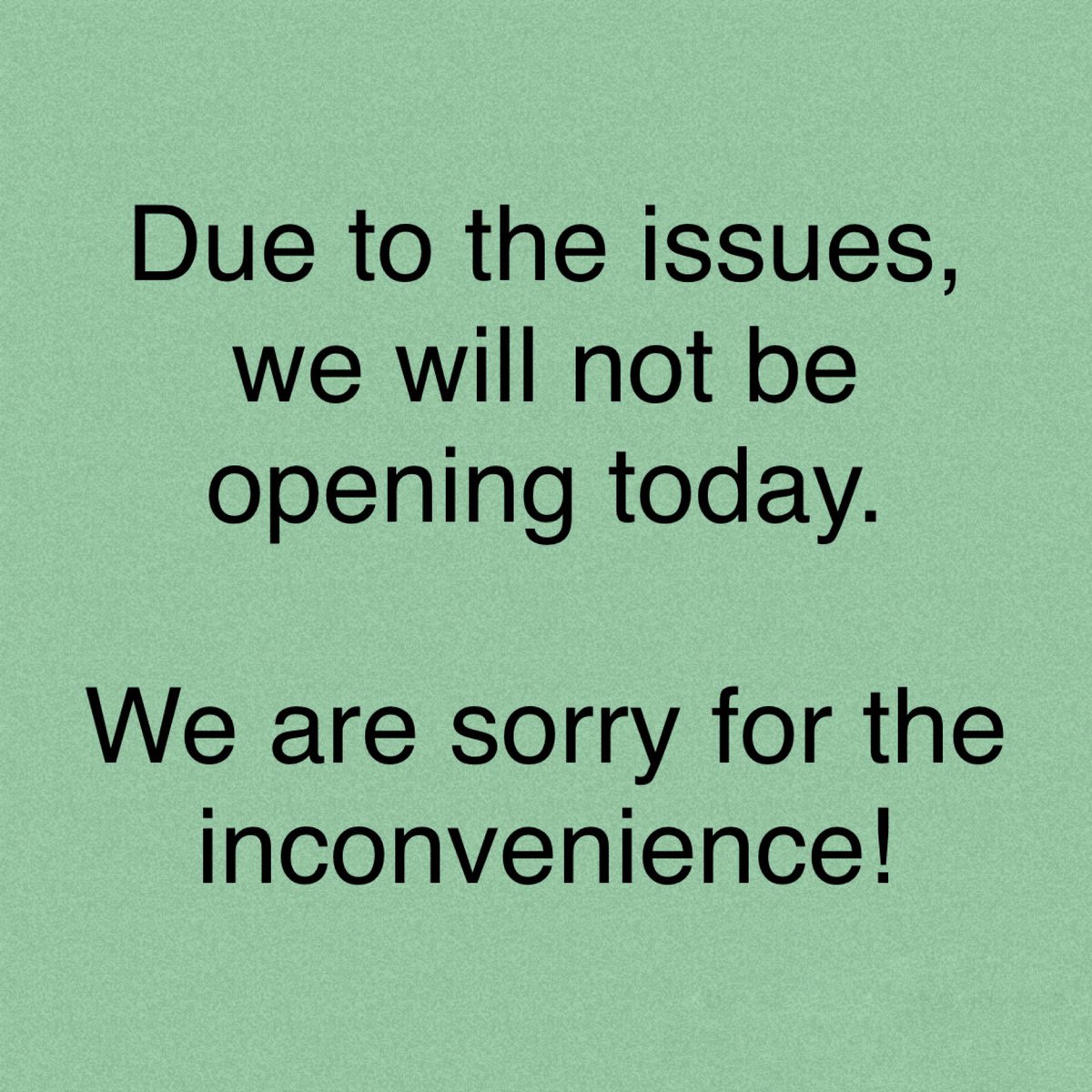 🚨UPDATE🚨

Due to the issues from this morning, we will not be opening today. 

We are sorry for the inconvenience!