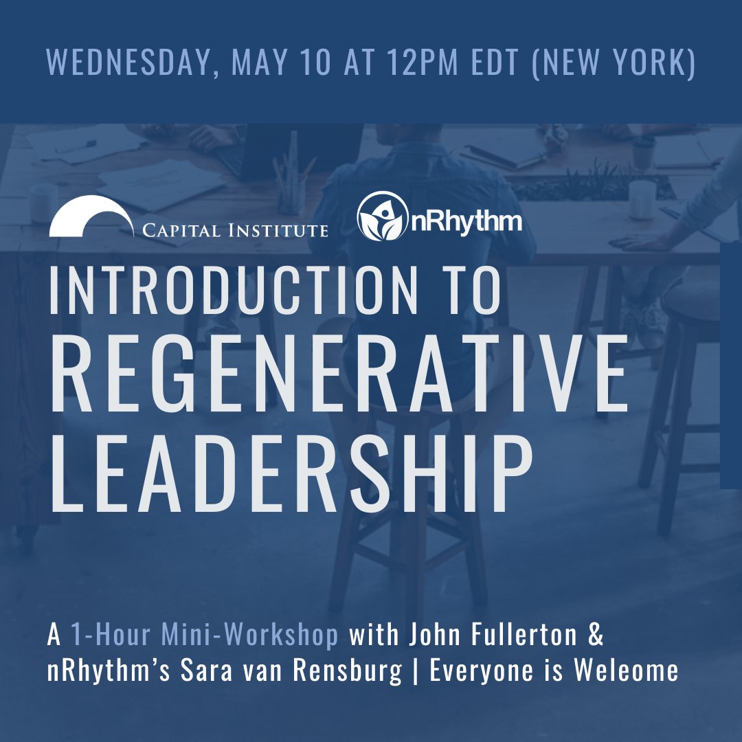 Join #JohnFullerton & @nRhythm’s Sara van Rensburg to think practically about how principles of #livingsystems & the practice of #RegenerativeLeadership can be a catalyzing force to help us address the unprecedented complexities of our time. RSVP → bit.ly/3VQwHSf