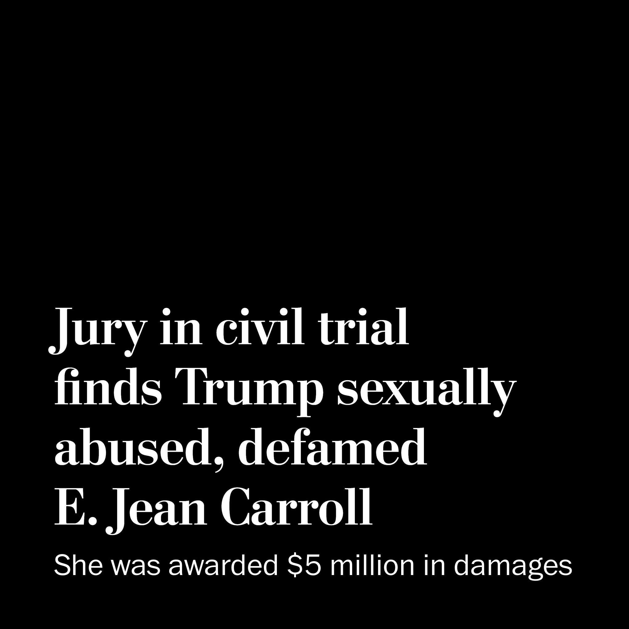 Graphic reads: Jury in civil trial finds Trump sexually abused, defamed E Jean Carroll. She was awarded $5 million in damages.