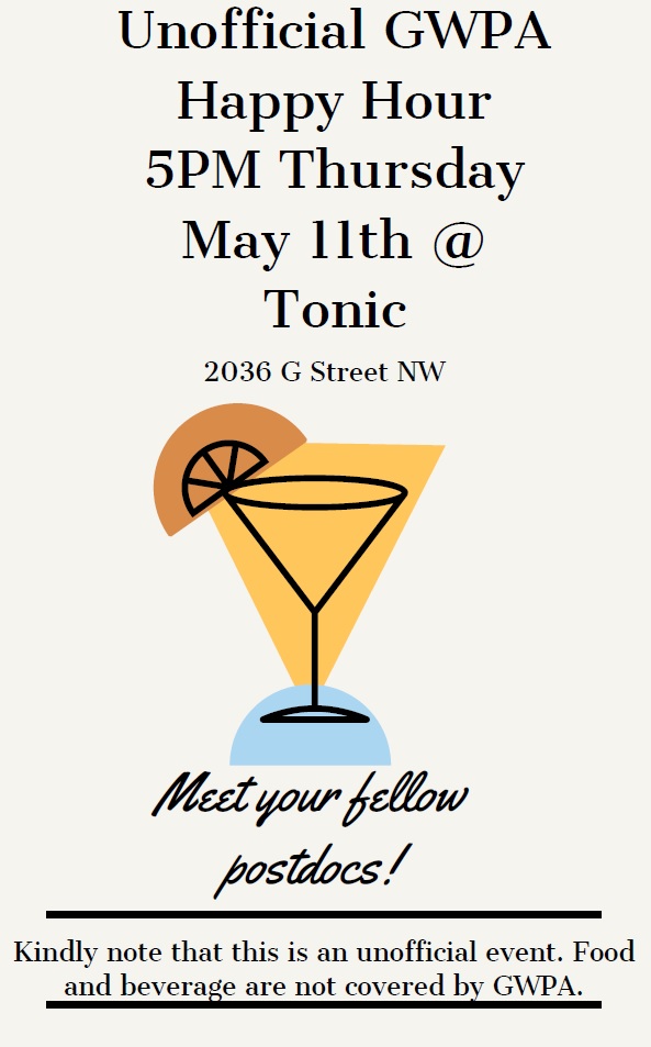 GWPostdocs's tweet image. Dear GW Postdocs,
Please join us for an unofficial Happy Hour on Thursday, May 11th @ Tonic starting at 5 PM.
Look for the GWPA logo to find our table.
See the flyer for more details.
Hope to see you there!😍
Best wishes,
The George Washington University Postdoc Association