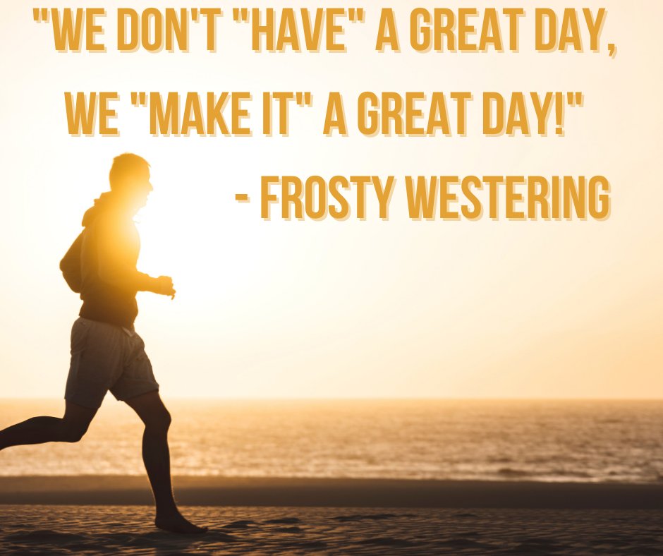 'We don't 'have' a great day, we 'make it' a great day!' - Frosty Westering What's your plan to make today great? #makeitagreatday #makeitgreat #actionispower #qotd #goodday