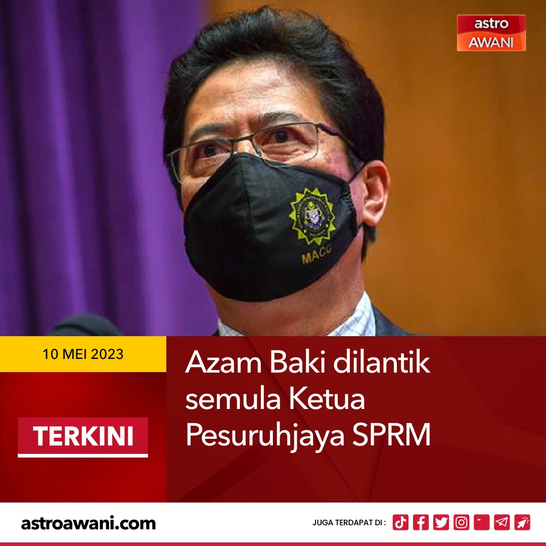 501Awani's tweet photo. Tan Sri Azam Baki dilantik semula sebagai Ketua Pesuruhjaya Suruhanjaya Pencegahan Rasuah Malaysia (SPRM), berkuat kuasa 12 Mei ini.

Pelantikan semula Azam dimaklumkan oleh Ketua Setiausaha Negara, Tan Sri Mohd Zuki Ali menerusi satu kenyataan, hari ini.

Ikuti berita terkini di https://t.co/lRvvxw7ZG1

#AWANInews