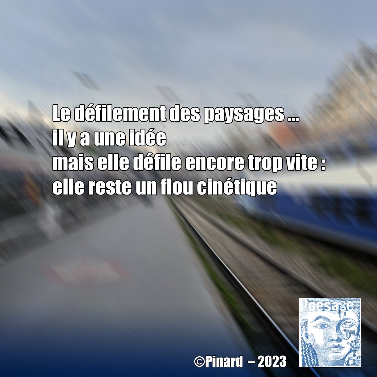 poesage_27's tweet photo. Le défilement des paysages …
il y a une idée
mais elle défile encore trop vite :
elle reste un flou cinétique
©Pinard – 2023
#defilement #paysage #idee #defile #defiler #vite #tropvite #flou #cinétique
#poesie #poetry #instapoem #instapoetry #ecriture #writing #auteurfrancais https://t.co/otNIgkFhmV