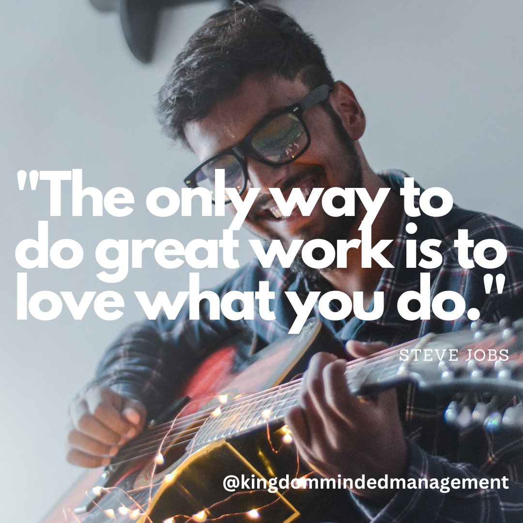 RT @kngdmMINDEDmgmt: 'The only way to do great work is to love what you do.' - Steve Jobs #businessleaders #consulting #coaching #advice #goodquestions #strategyassistance #time
management #peoplemanagement #dreamprospector #kingdommindedmanagement #insp…