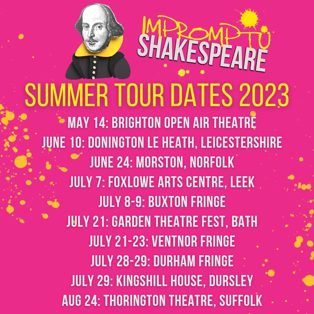 ☀️SUMMER TOUR DATES 2023☀️

May 14: <a href="/BOATheatre/">Brighton Open Air Theatre</a>
June 10: <a href="/1620sHouse/">1620s House & Garden</a>
June 24: Morston
July 7: <a href="/FoxloweArts/">Foxlowe Arts Centre</a>
July 8-9: <a href="/underthefringe/">Underground Venues</a>
July 21: <a href="/TGTF_Official/">Garden Theatre Festival</a>
July 21-23: <a href="/vfringe/">Ventnor Fringe</a>
July 28-29: <a href="/durhamfringe/">Durham Fringe Festival</a>
July 29: @KingshillHouse
Aug 24: Thorington

Tickets impromptushakespeare.com