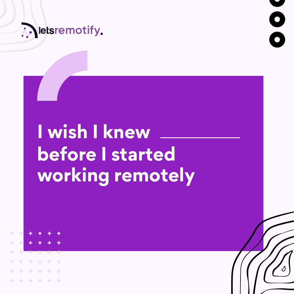 What is something you wished you knew before you started working remotely? Let us know down below 👇

#WorkFromHomeTips #RemoteWorkAdvice #WFHCommunity #RemoteWorkSuccess #DigitalNomads #Telecommuting #VirtualTeamwork #RemoteProductivity #RemoteWorkChallenges #letsremotify