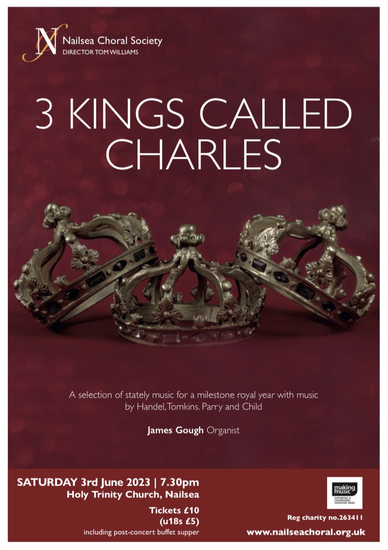Music for Kings Charles Holy Trinity Church, Nailsea Saturday 3rd June at 7.30 pm Conductor: @tomwilliams_w14 Organist: James Gough nailseachoral.org.uk @NSomTimes @nailseatown @nailseapeeps