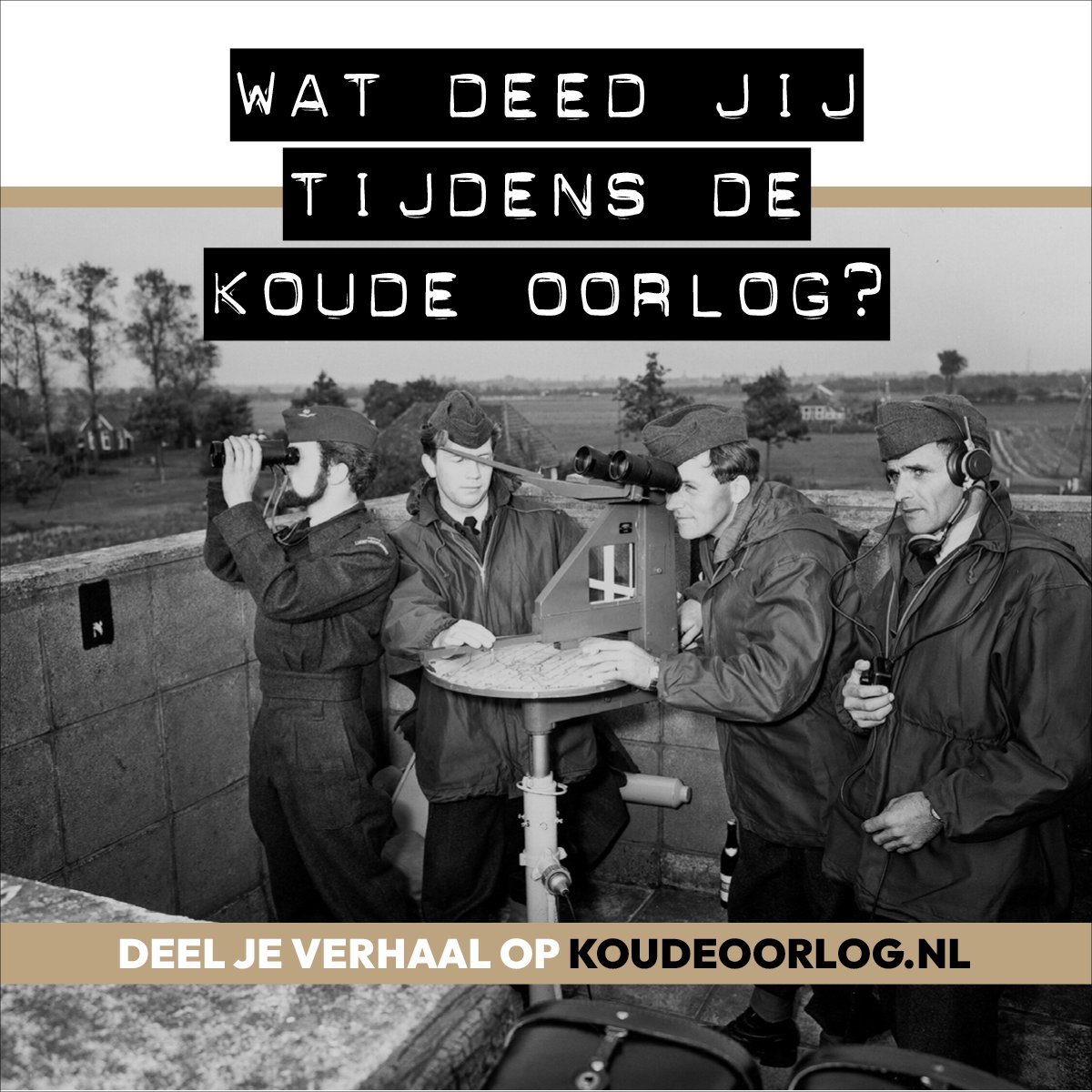 Wat deed jij tijdens de Koude Oorlog? Was je dienstplichtig of zelfs beroeps? Liep je mee met vredesdemonstraties? Zat je moeder bij de Bescherming Bevolking? Jouw verhaal doet ertoe! Maak het verhaal van de Koude Oorlog compleet. Deel het voor 1 juli op koudeoorlog.nl