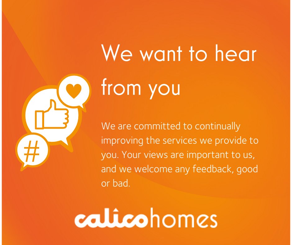 Your views are important to us.
If you have some feedback or need to make a complaint, please visit:
calicohomes.org.uk/make-a-complai…