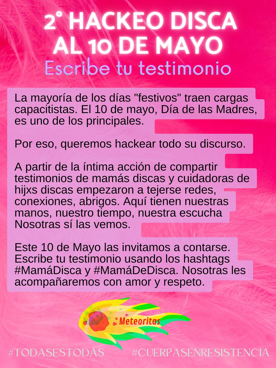HACKEO DISCA AL 10 DE MAYO
¿En qué mamás pensamos? 

Cuéntanos tu testimonio como mamá disca, enferma o neurodivergente. O como mamá de alguien disca/enferma/o neurodivergente.

Vs el capacitismo y el capitalismo: comunalidad.

Usa #MamáDisca #TodasEsTodas #CuepasEnResistencia