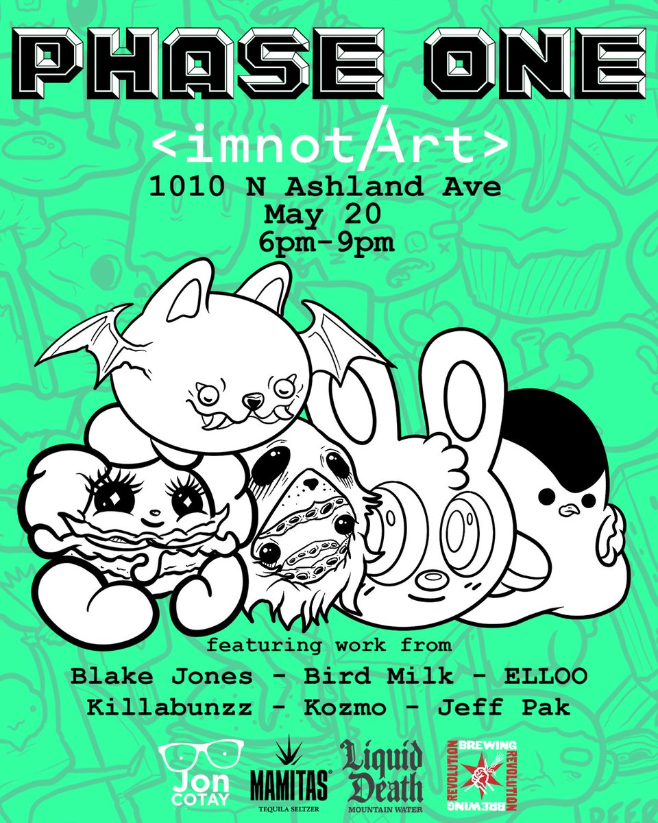 ⚗️PHASE ONE Exhibition at imnotArt
Saturday, May 20 // 6:00 - 9:00 pm CT

Showcasing local artists that are vibrantly decorating the streets and establishments of Chicago.

Featuring both physical and digital pieces created by:
Blake Jones - Bird Milk - ELLOO
Killabunzz - Kozmo -