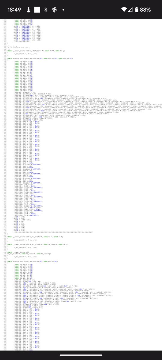 In the Linux kernel crypto libraries there are several machine generated constant time math algorithms. I find these fascinating.

Talk about walls of code.

git.kernel.org/pub/scm/linux/…