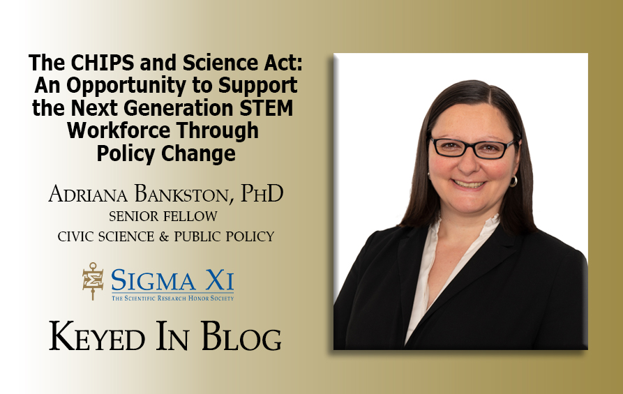 SigmaXiSociety's tweet image. How can we properly educate, train, and mentor our nation's next generation of #STEM professionals to compete globally in the future of science and technology? On our #KeyedIn blog, @AdrianaBankston discusses recent provisions in the CHIPS and Science Act to fortify these